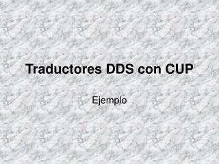 Traductores DDS con CUP