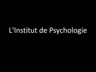 L'Institut de Psychologie