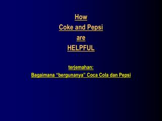 How Coke and Pepsi are HELPFUL terjemahan: Bagaimana “bergunanya” Coca Cola dan Pepsi