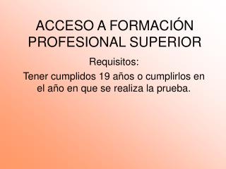 ACCESO A FORMACIÓN PROFESIONAL SUPERIOR