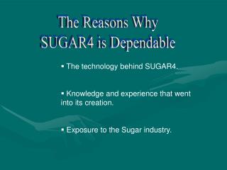 The technology behind SUGAR4. Knowledge and experience that went into its creation.