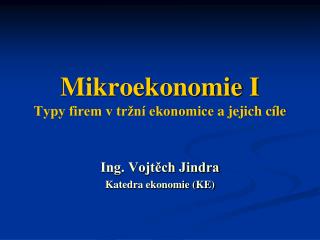 Mikroekonomie I Typy firem v tržní ekonomice a jejich cíle