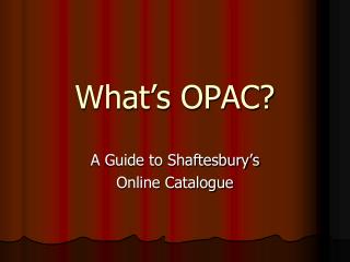 What’s OPAC?