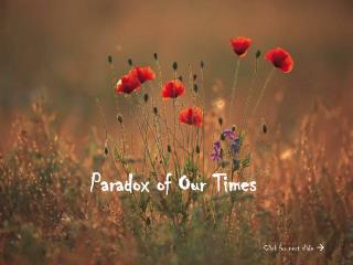 Paradox of Our Times