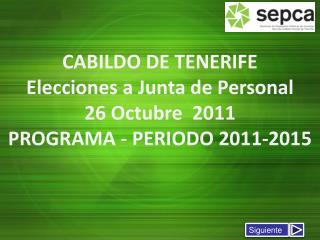CABILDO DE TENERIFE Elecciones a Junta de Personal 26 Octubre 2011 PROGRAMA - PERIODO 2011-2015