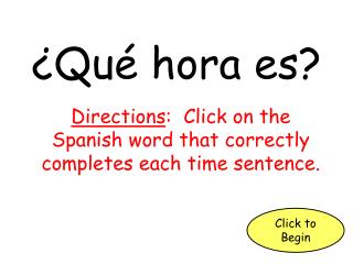 ¿ Qué hora es ?