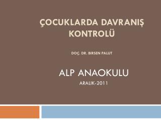 ÇOCUKLARDA DAVRANIŞ KONTROLÜ Doç. Dr. Birsen PALUT