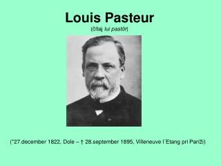 Louis Pasteur (čítaj lui pastör )