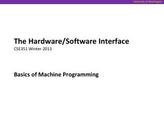 The Hardware/Software Interface CSE351 Winter 2013