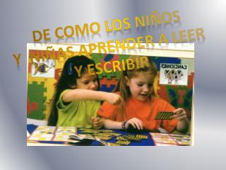 DE COMO LOS NIÑOS Y NIÑAS APRENDER A LEER Y ESCRIBIR