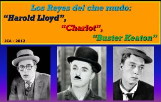 Los Reyes del cine mudo: “Harold Lloyd”, “ Charlot ”, “ Buster Keaton ”