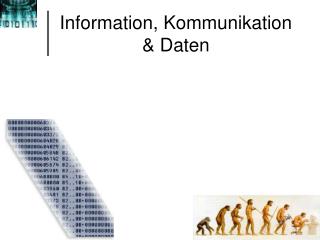 Information, Kommunikation &amp; Daten