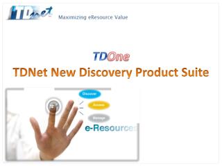 TD One TDNet New Discovery Product Suite