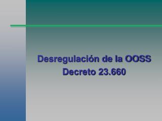 Desregulación de la OOSS Decreto 23.660