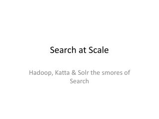 Search at Scale