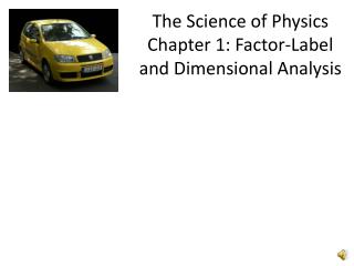 The Science of Physics Chapter 1: Factor-Label and Dimensional Analysis