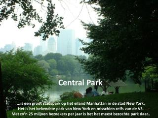 ...is een groot stadspark op het eiland Manhattan in de stad New York.