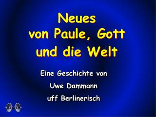 Neues von Paule, Gott und die Welt