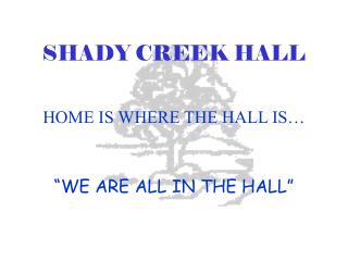 SHADY CREEK HALL