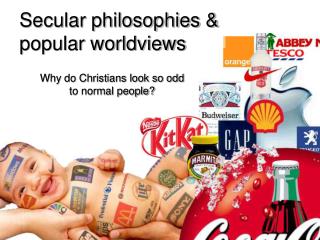 Secular philosophies &amp; popular worldviews