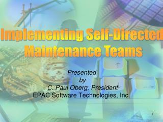 Presented by C. Paul Oberg, President EPAC Software Technologies, Inc.