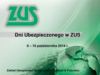 Dni Ubezpieczonego w ZUS 6 – 10 października 2014 r.