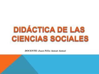 DIDÁCTICA DE LAS CIENCIAS SOCIALES