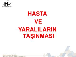 HASTA VE YARALILARIN TAŞINMASI