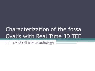 Characterization of the fossa Ovalis with Real Time 3D TEE