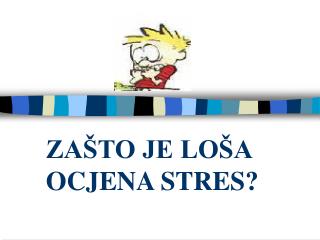 ZAŠTO JE LOŠA OCJENA STRES?