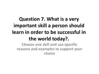 Choose one skill and use specific reasons and examples to support your choice