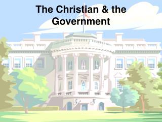 The Christian &amp; the Government
