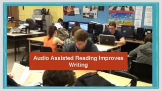 Audio Assisted Reading Improves Writing