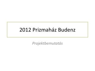 2012 Prizmaház Budenz