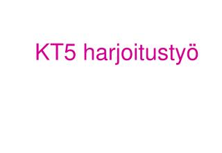 KT5 harjoitustyö