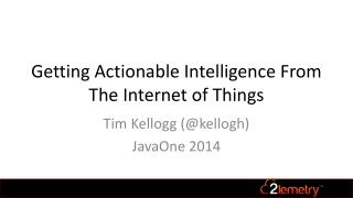 Getting Actionable Intelligence From The Internet of Things