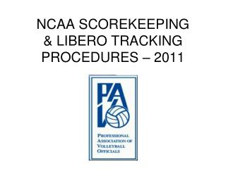 NCAA SCOREKEEPING &amp; LIBERO TRACKING PROCEDURES – 2011