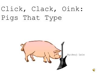 Click, Clack, Oink: Pigs That Type