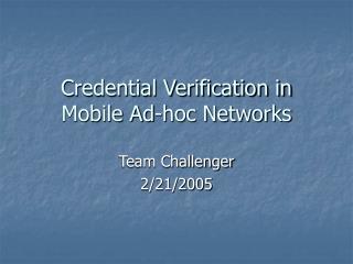 Credential Verification in Mobile Ad-hoc Networks