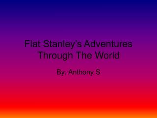 Flat Stanley’s Adventures Through The World