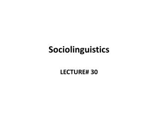 Sociolinguistics