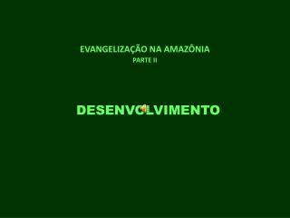 EVANGELIZAÇÃO NA AMAZÔNIA PARTE II