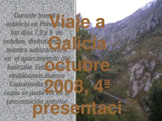 Viaje a Galicia octubre 2008, 4ª presentación