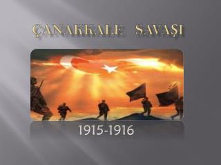 ÇANAKKALE SAVAŞI