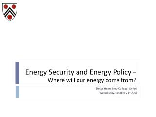 Energy Security and Energy Policy – Where will our energy come from?