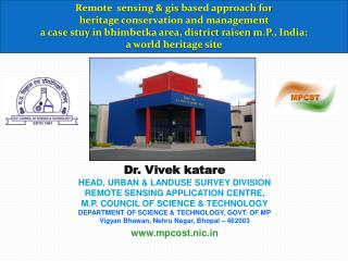 Dr. Vivek katare HEAD , URBAN &amp; LANDUSE SURVEY DIVISION REMOTE SENSING APPLICATION CENTRE,