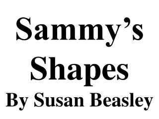 Sammy’s Shapes By Susan Beasley