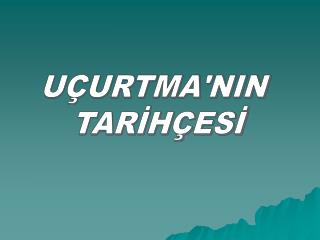 UÇURTMA'NIN TARİHÇESİ