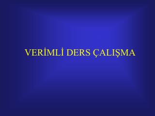 VERİMLİ DERS ÇALIŞMA