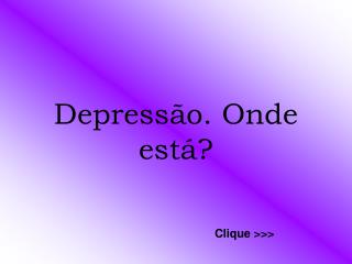 Depressão. Onde está?